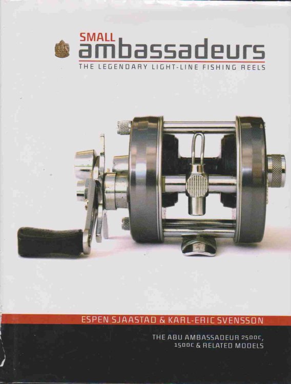 SMALL AMBASSADEURS The Legendary Light-Line Fishing Reels: the ABU Ambassadeur 2500C, 1500C & Related Models