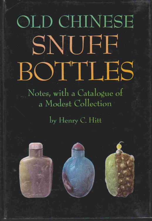 OLD CHINESE SNUFF BOTTLES Notes, with a Catalogue of a Modest Collection