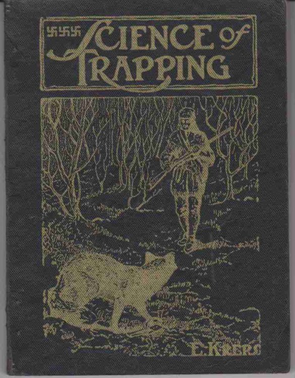 SCIENCE OF TRAPPPING: DESCRIBES THE FUR BEARING ANIMALS, THEIR NATURE, HABITS AND DISTRIBUTION, WITH PRACTICAL METHODS FOR THEIR CAPTURE