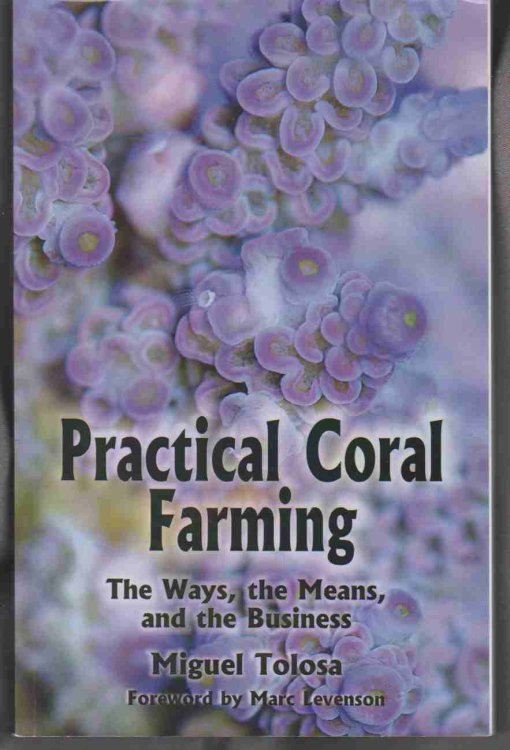 PRACTICAL CORAL FARMING The Ways, the Means, and the Business