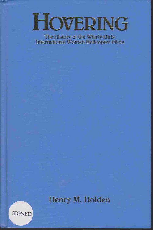 HOVERING The History of the Whirly-Girls : International Women Helicopter Pilots