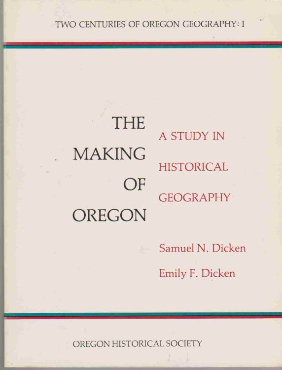 MAKING OREGON A Study in Historical Geography