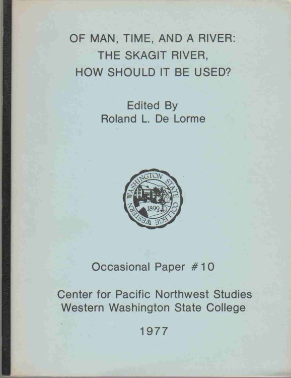 OF MAN, TIME, AND A RIVER: THE SKAGIT RIVER, HOW SHOULD IT BE USED