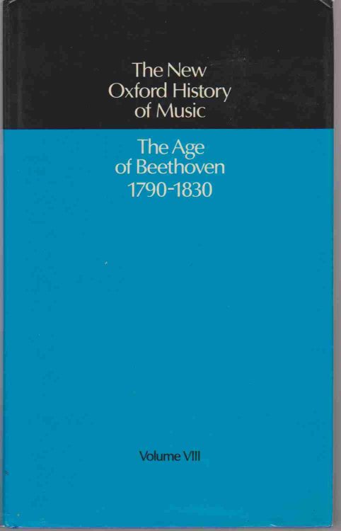 THE NEW OXFORD HISTORY OF MUSIC The Age of Beethoven 1790-1830, Volume VIII