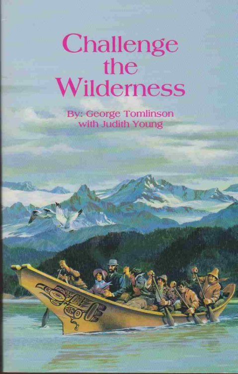 CHALLENGE THE WILDERNESS A Family Saga of Robert and Alice Tomlinson - Pioneer Medical Missionaries