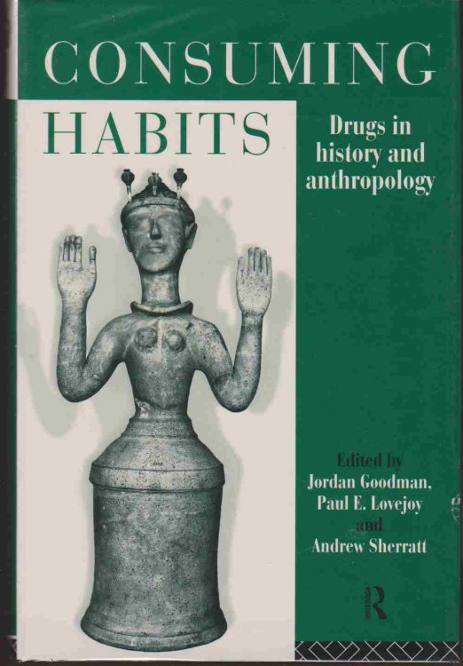CONSUMING HABITS Drugs in History and Anthropology