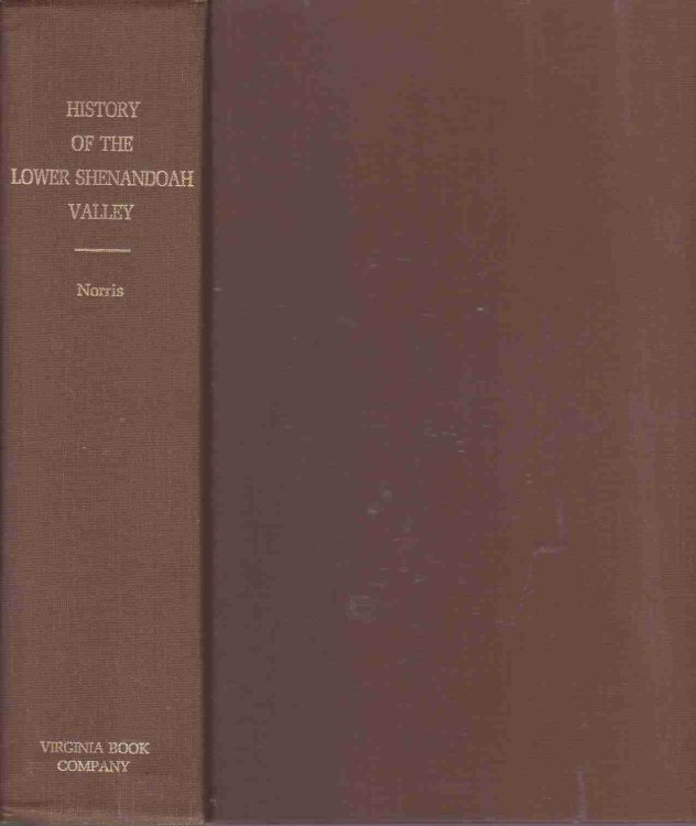 HISTORY OF THE LOWER SHENANDOAH VALLEY COUNTIES OF FREDERICK, BERKELEY, JEFFERSON AND CLARKE