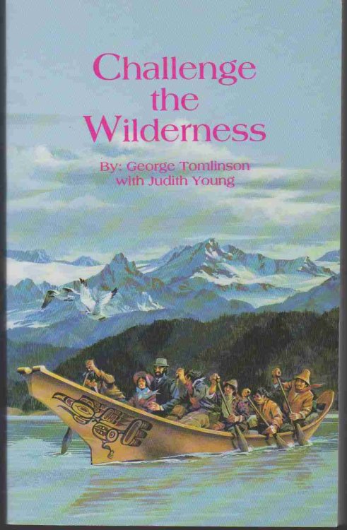 CHALLENGE THE WILDERNESS A Family Saga of Robert and Alice Tomlinson - Pioneer Medical Missionaries