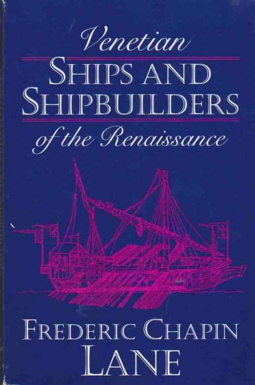 VENETIAN SHIPS AND SHIPBUILDERS OF THE RENAISSANCE