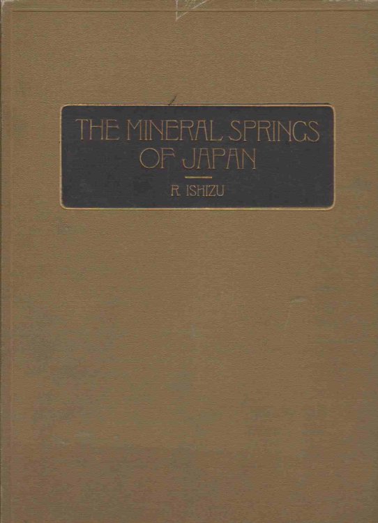 THE MINERAL SPRINGS OF JAPAN WITH TABLES OF ANALYSES, RADIO-ACTIVITY, NOTES ON PROMINENT SPAS AND LIST OF SEASIDE RESORTS AND SUMMER RETREATS