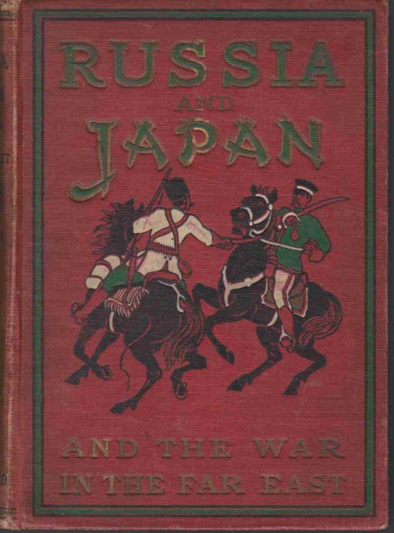 RUSSIA AND JAPAN AND A COMPLETE HISTORY OF THE WAR IN THE FAR EAST