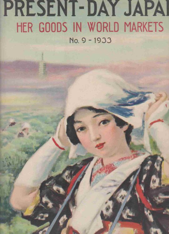 PRESENT-DAY JAPAN. HER GOODS IN WORLD MARKETS. NO. 9 1933. ANNUAL ENGLISH SUPPLEMENT OF THE ASAHI OSAKA AND TOKYO