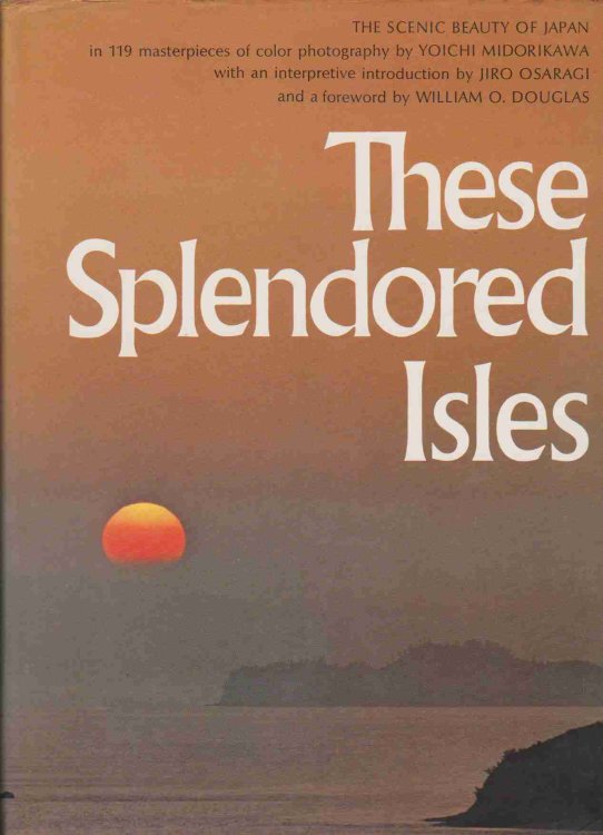 THESE SPLENDORED ISLES The Scenic Beauty of Japan