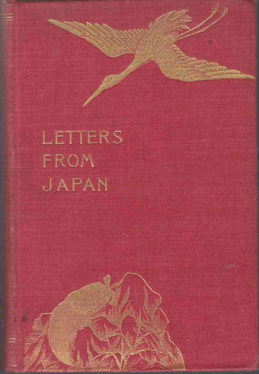 LETTERS FORM JAPAN: A RECORD OF MODERN LIFE IN THE ISLAND EMPIRE (2 VOLUME SET)