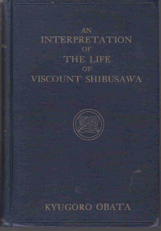 AN INTERPRETATION OF THE LIFE OF VISCOUNT SHIBUSAWA