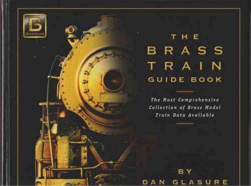 THE BRASS TRAIN BOOK GUIDE BOOK The Most Comprehensive Collection of Brass Model Train Data Available