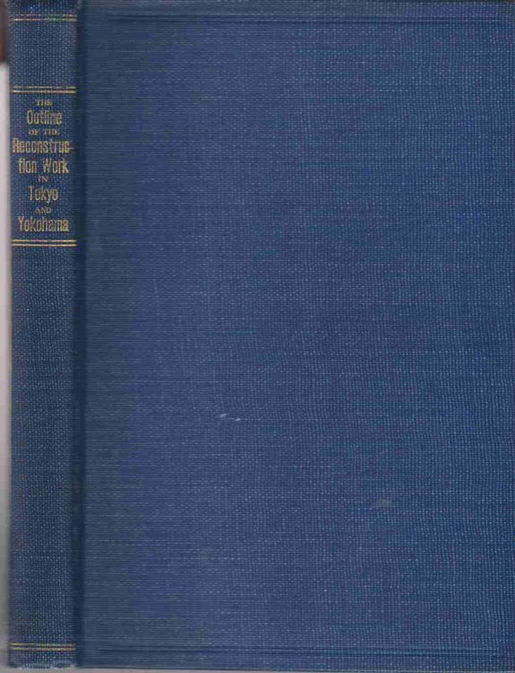 THE OUTLINE OF THE RECONSTRUCTION WORK IN TOKYO & YOKOHAMA