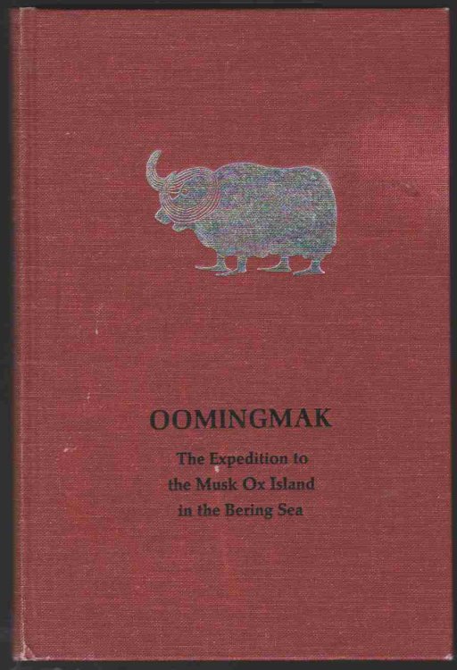 OOMINGMAK The Expedition to the Musk Ox Island in the Bering Sea