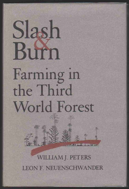 SLASH AND BURN Farming in the Third World Forest