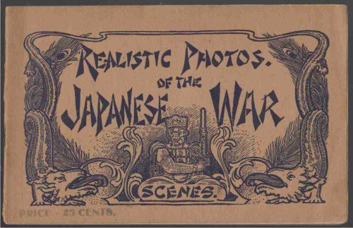 REALISTIC PHOTOS OF THE JAPANESE WAR SCENES (SOUVENIR OF THE JAPANESE WAR SCENES REALISTIC PHOTOS)