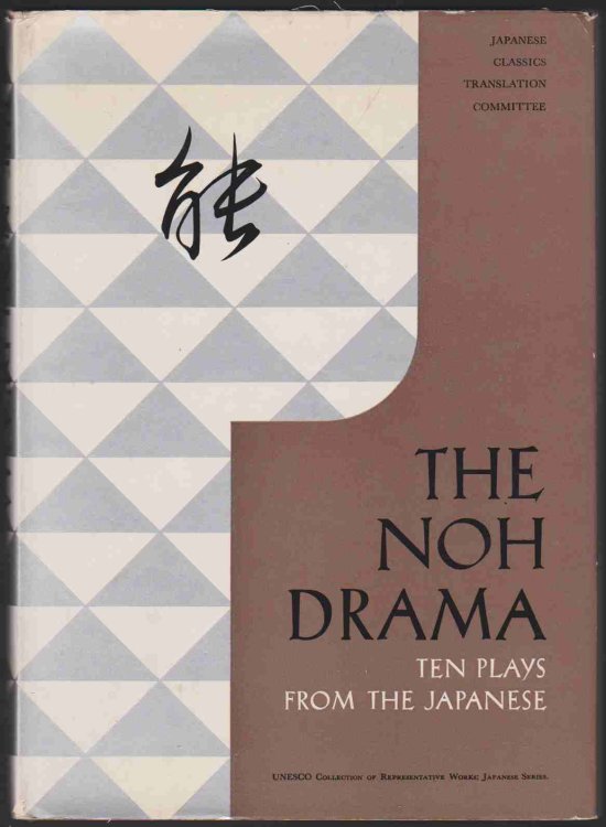 THE NOH DRAMA Ten Plays from the Japanese: Selected & Translated by the Special