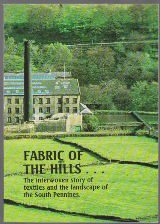 FABRIC OF THE HILLS The Interwoven Story of Textiles and the Landscape of the South Pennines