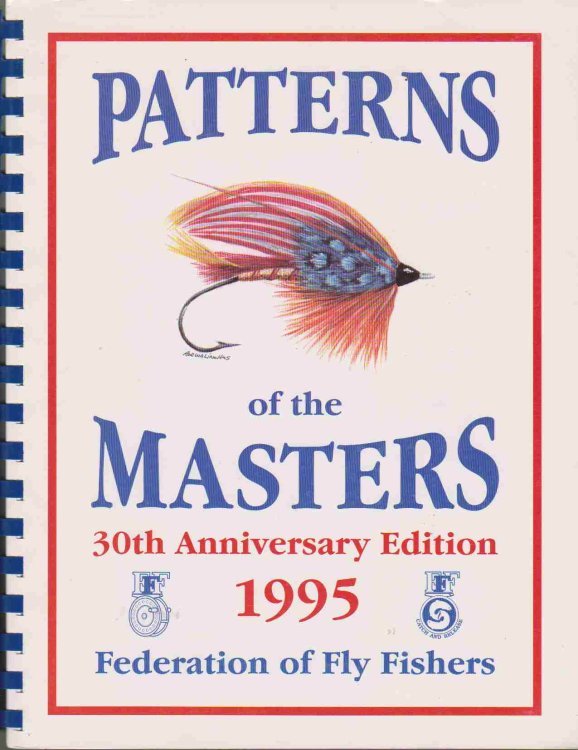 PATTERNS OF THE MASTERS 1995 FEDERATION OF FLY FISHERS THIRTIETH ANNIVERSARY EDITION The Patterns of the Demonstration Tiers Thirtieth Anniversary FFF Show and Conclave Livingston, Montana