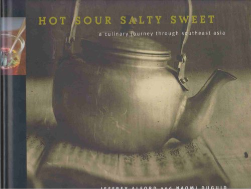 HOT SOUR SALTY SWEET A Culinary Journey through Southeast Asia