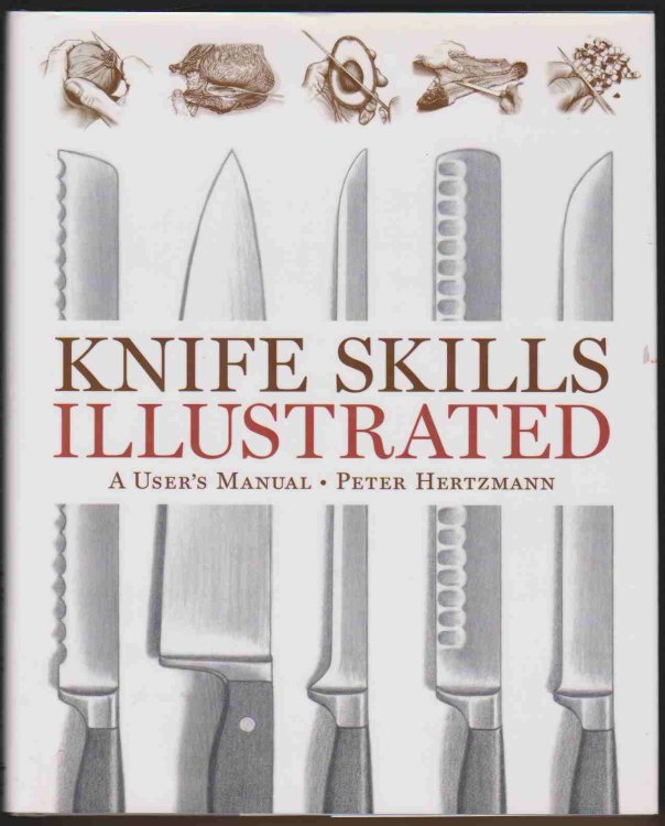 KNIFE SKILLS ILLUSTRATED A User's Manual
