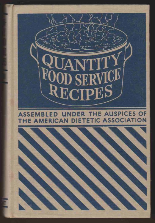 QUANTITY FOOD SERVICE RECIPES, COMPILED BY ADMINISTRATION SECTION OF THE AMERICAN DIETETIC ASSOCIATION