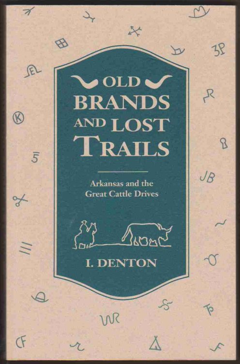 OLD BRANDS AND LOST TRAILS Arkansas and the Great Cattle Drives