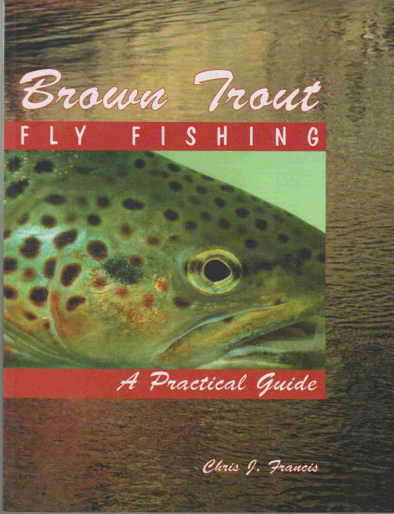BROWN TROUT FLY FISHING A Practical Guide