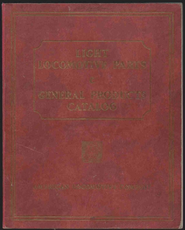 LIGHT LOCOMOTIVE PARTS AND GENERAL PRODUCTS CATALOG OF THE AMERICAN LOCOMOTIVE COMPANY