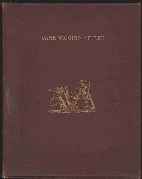 DAME WIGGINS OF LEE, AND HER SEVEN WONDERFUL CATS: A HUMOROUS TALE WRITTEN PRINCIPALLY BY A LADY OF NINETY