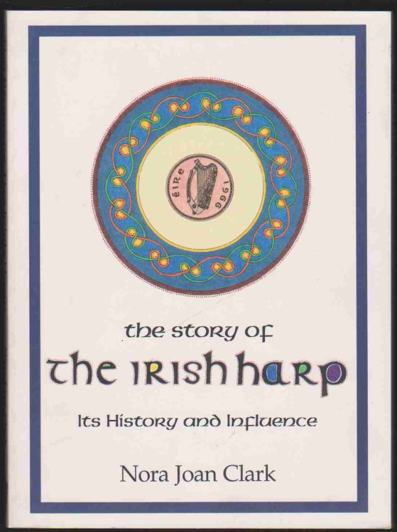 THE STORY OF THE IRISH HARP Its History and Influence