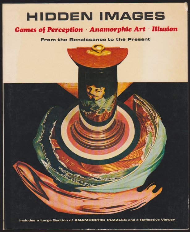 HIDDEN IMAGES Games of Perception, Anamorphic Art, Illusion : from the Renaissance to the Present