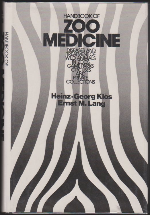 HANDBOOK OF ZOO MEDICINE Diseases and Treatment of Wild Animals in Zoos, Game Parks, Circuses, and Private Collections