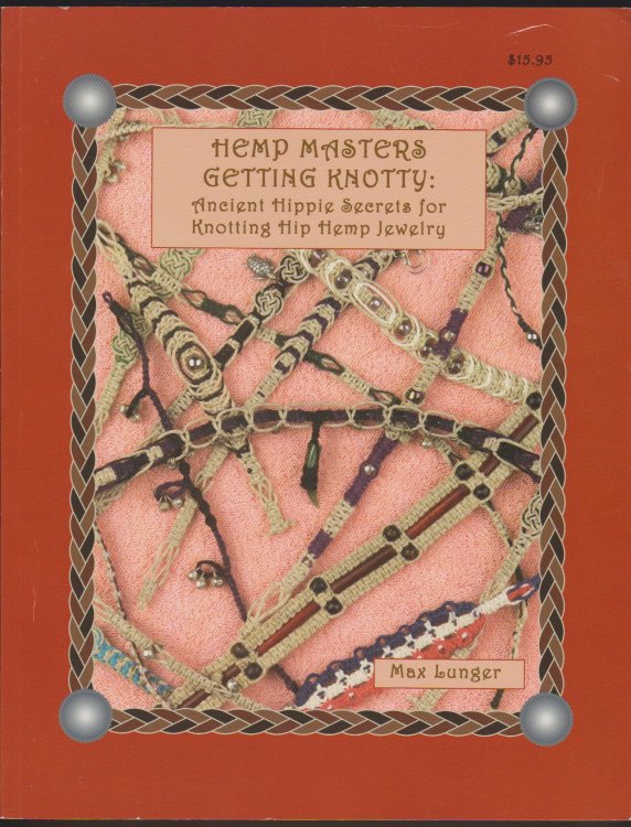 HEMP MASTERS - GETTING KNOTTY Ancient Hippie Secrets for Knotting Hip Hemp Jewelry