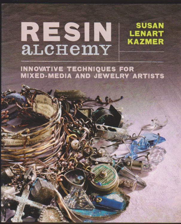 RESIN ALCHEMY Innovative Techniques for Mixed-Media and Jewelry Artists