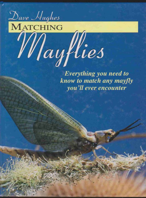 MATCHING MAYFLIES Everything You Need to Know to Match Any Mayfly You'll Ever Encounter