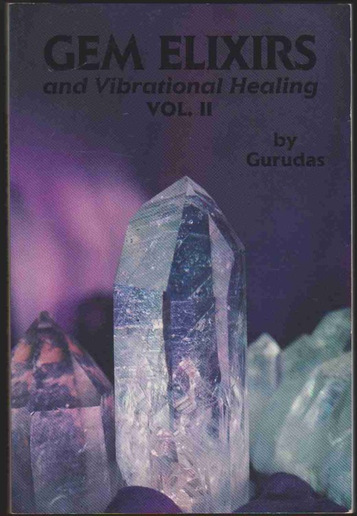 GEM ELIXIRS AND VIBRATIONAL HEALING VOLUME II