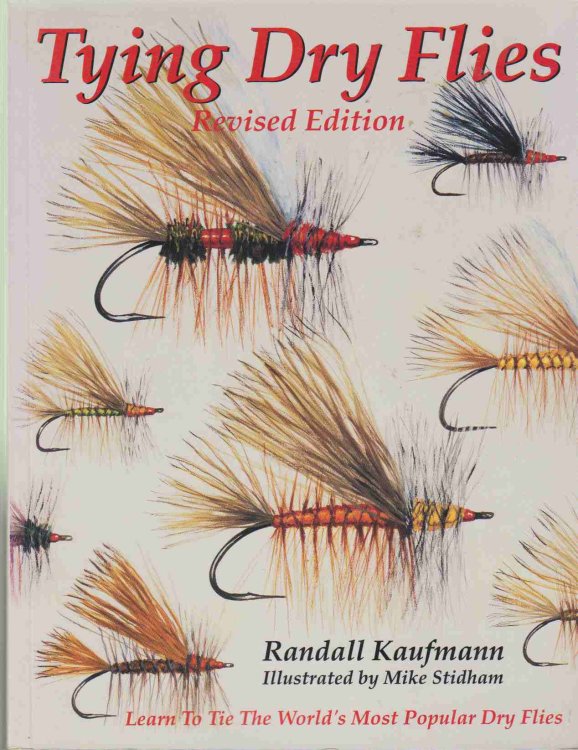 TYING DRY FLIES The Complete Dry Fly Instruction and Pattern Manual