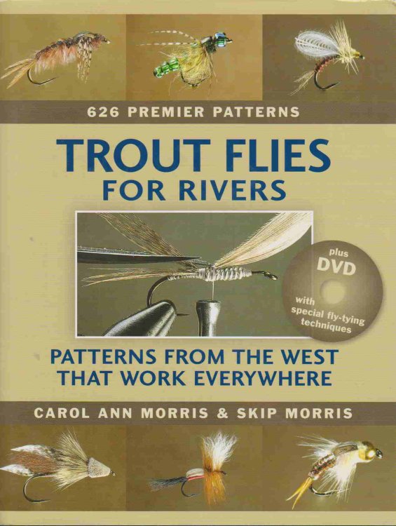 TROUT FLIES FOR RIVERS Patterns from the West That Work Everywhere