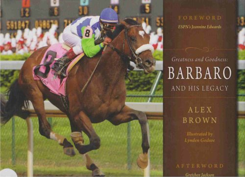 GREATNESS AND GOODNESS Barbaro and His Legacy