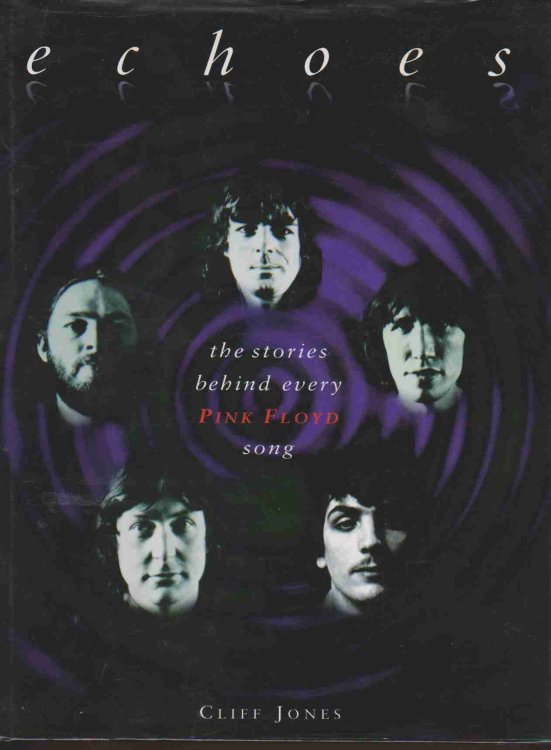 ECHOES The Stories Behind Every Pink Floyd Song