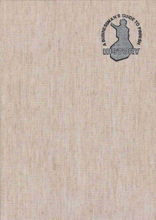 A BUSINESSMAN'S GUIDE TO FINNISH HISTORY