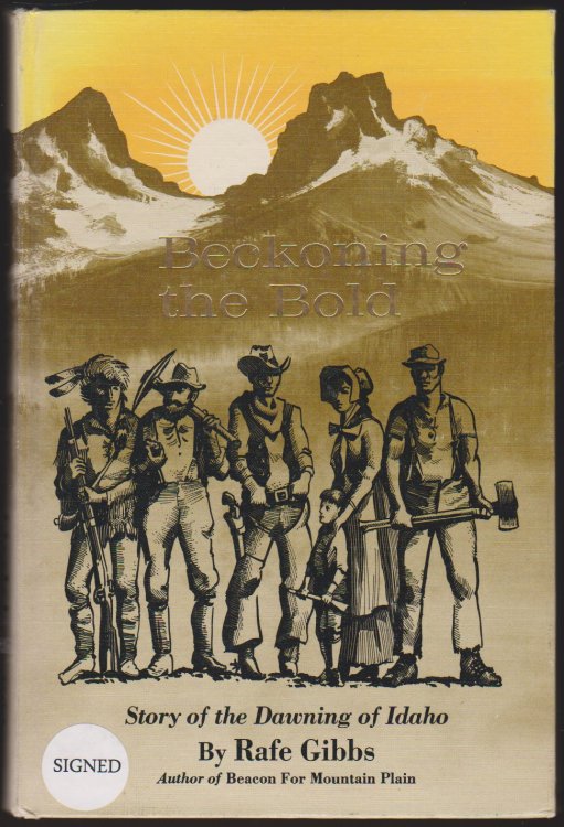 BECKONING THE BOLD Story of the Dawning of Idaho