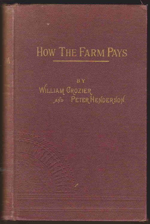 HOW THE FARM PAYS The Experiences of Forty Year of Successful Farming and Gardening