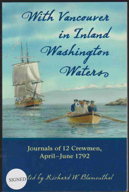 WITH VANCOUVER IN INLAND WASHINGTON WATERS Journals of 12 Crewmen, April-June 1792