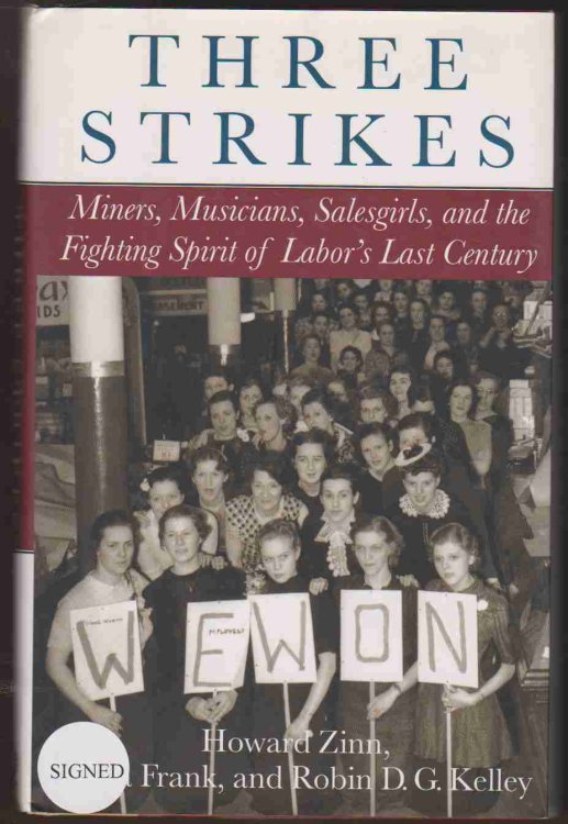 THREE STRIKES Miners, Musicians, Salesgirls, and the Fighting Spirit of Labor's Last Century